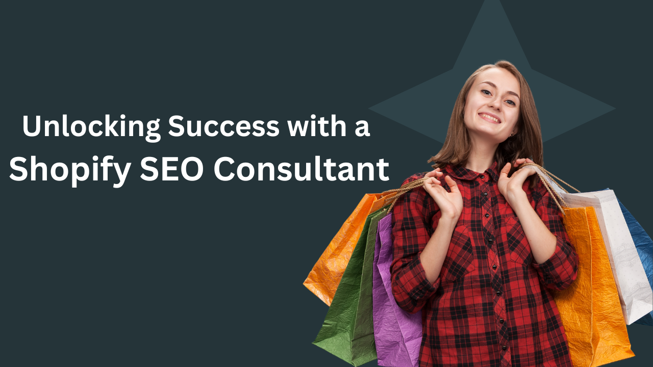 Unlocking Success with a Shopify SEO Consultant: Boost Your Online Store’s Visibility